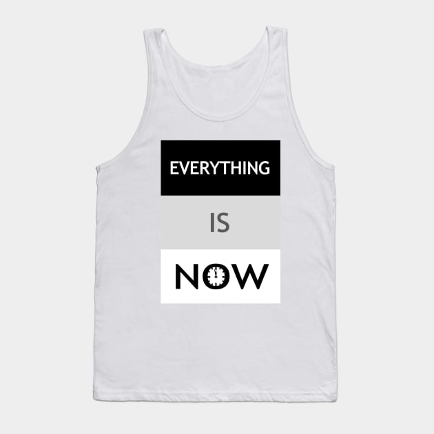 Everything Is Now Tank Top by Living Emblem